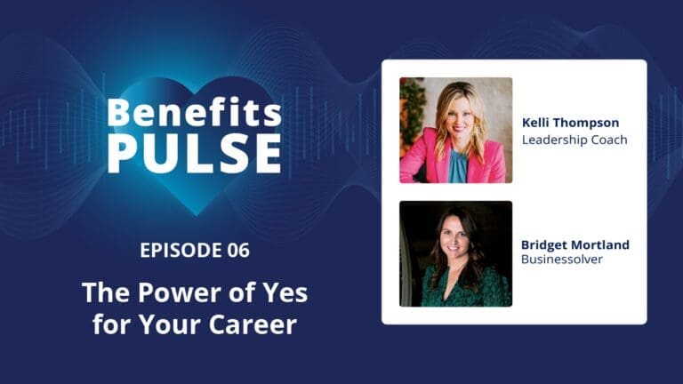 Benefits Pulse Vodcast Thumbnail – Episode 6: The Power of Yes for Your Career